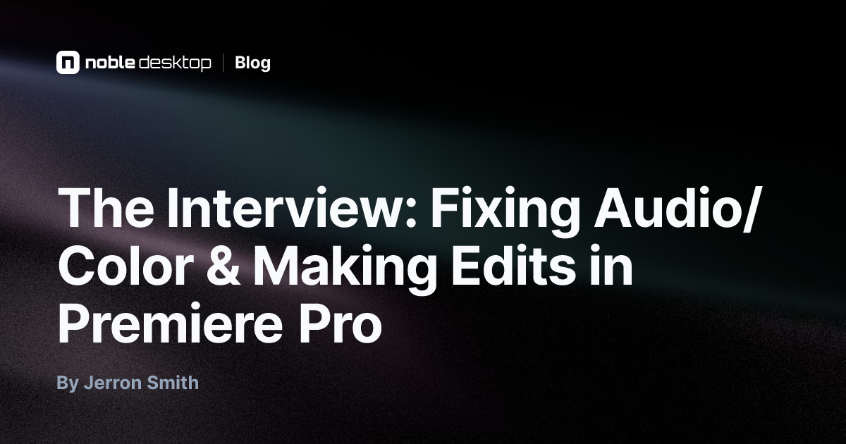 The Interview: Fixing Audio/Color & Making Edits