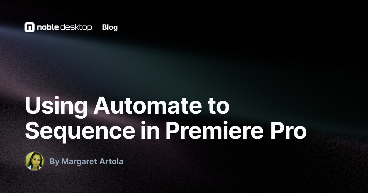 Using Automate to Sequence in Premiere Pro — by Margaret Artola