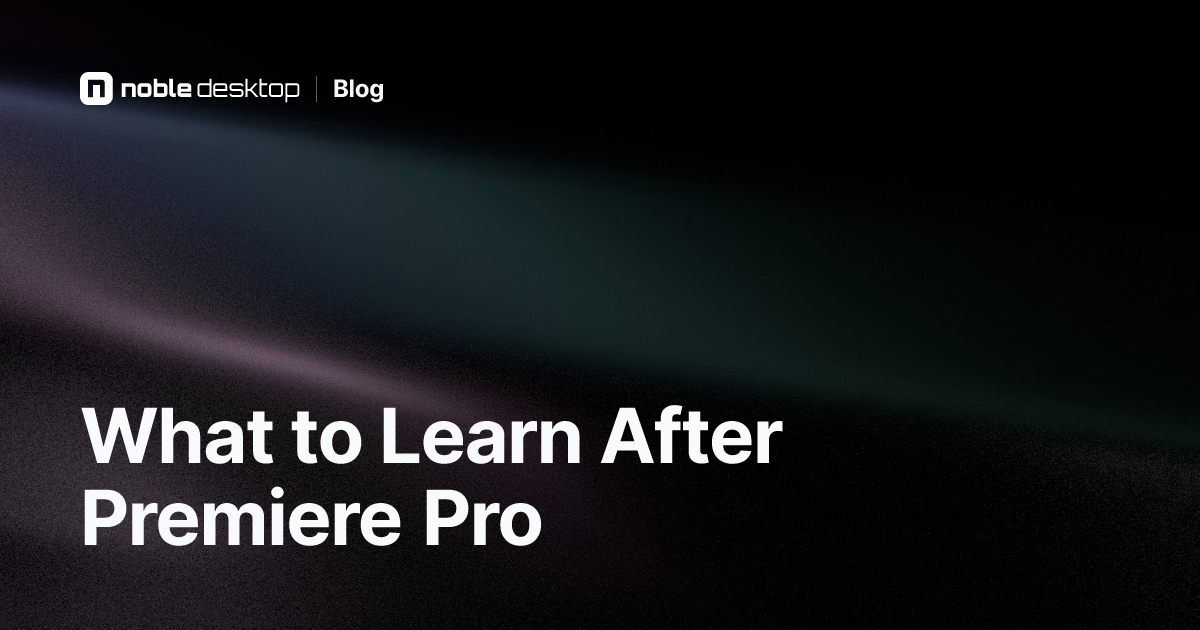 What to Learn After Premiere Pro: Next Steps
