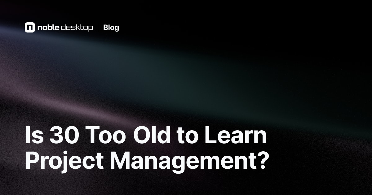 Is 30 Too Old to Learn Project Management?