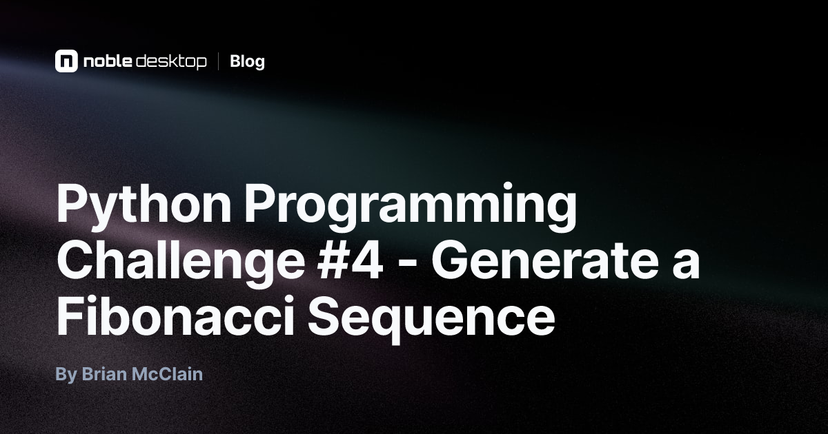Python Challenge #4: Generate a Fibonacci Sequence