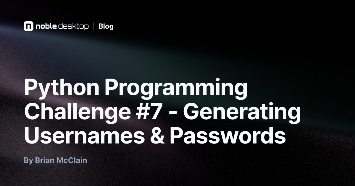Python Challenge #7: Generating Usernames & Passwords
