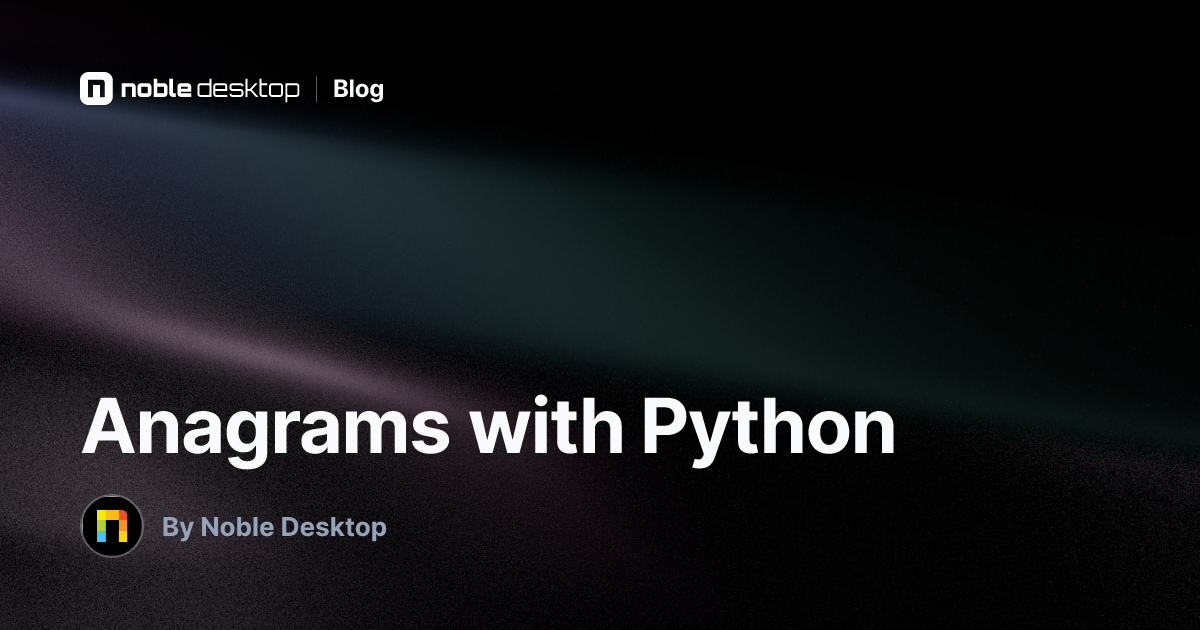 Anagrams with Python: Step-by-step Python programming tutorial