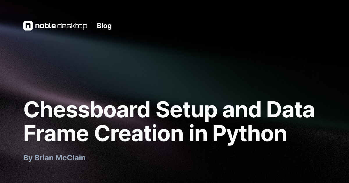 Chessboard Setup and Data Frame Creation in Python — by Brian McClain