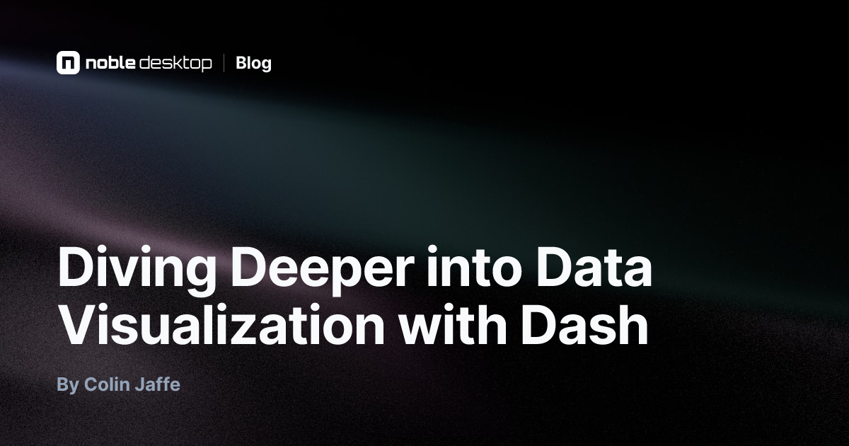 Diving Deeper into Data Visualization with Dash — Python