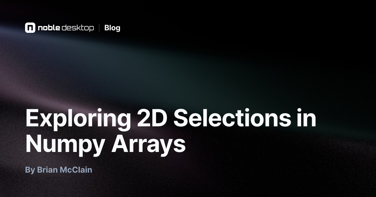 Exploring 2D Selections in Numpy Arrays — Python