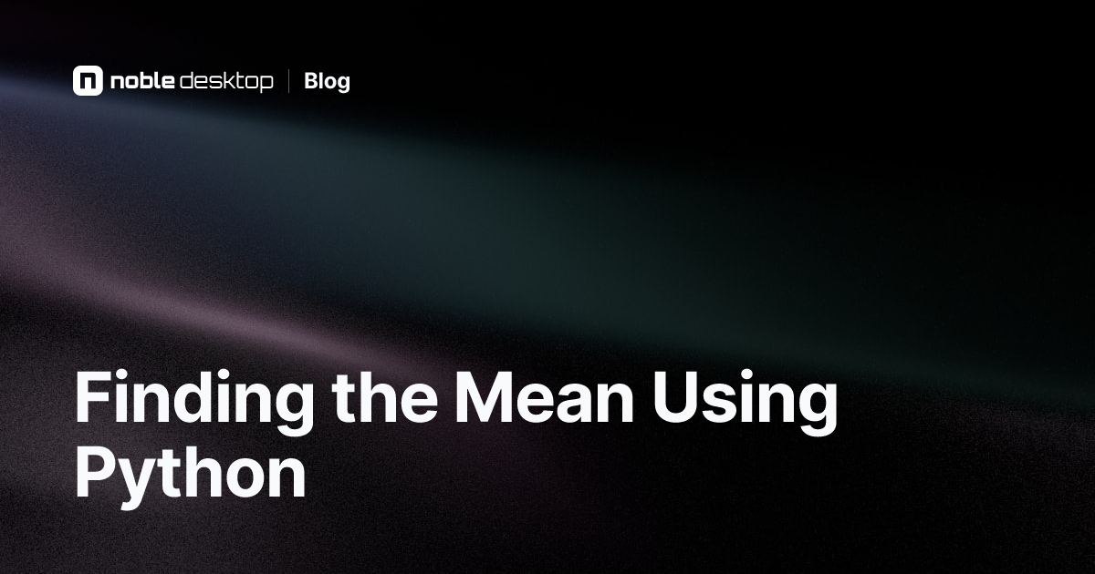 Finding the Mean Using Python: Descriptive Statistics in Python Part 1