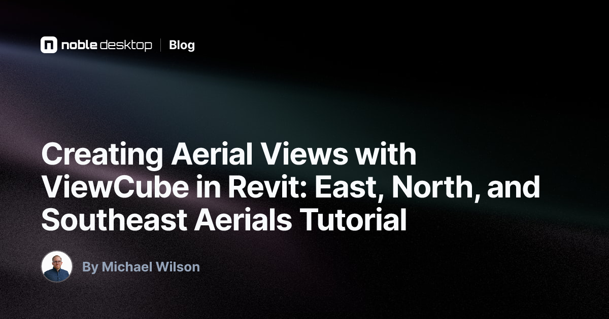 Creating Aerial Views with ViewCube in Revit