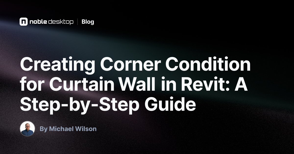 Creating Corner Condition for Curtain Wall in Revit
