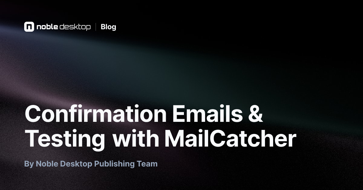 Confirmation Emails & Testing with MailCatcher: Ruby on Rails Tutorial