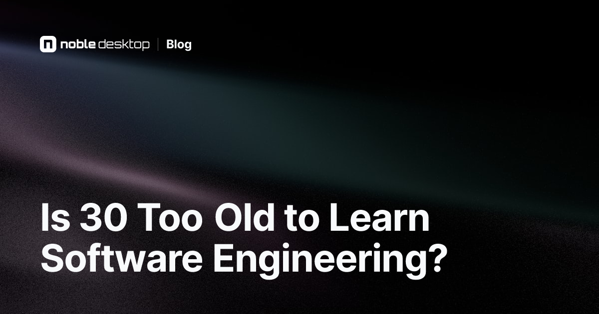 Is 30 Too Old to Learn Software Engineering?