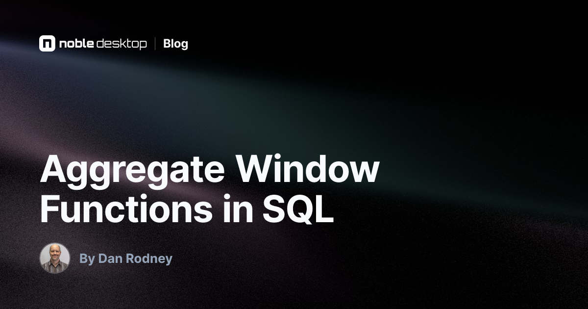 Aggregate Window Functions in SQL — by Dan Rodney
