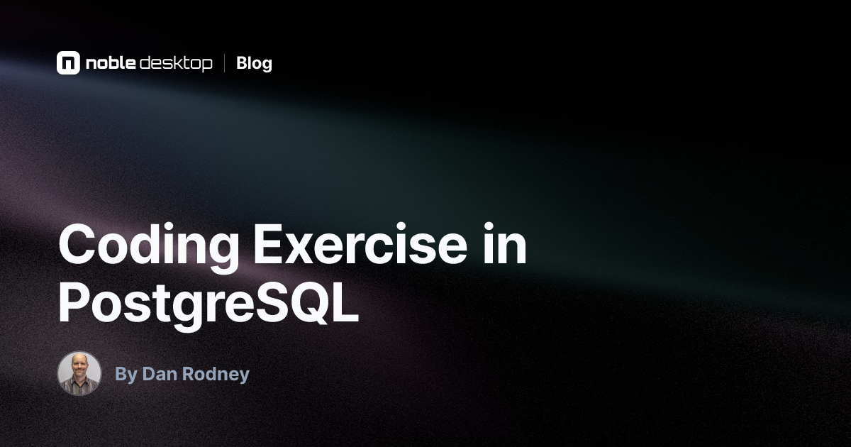 Coding Exercise in PostgreSQL — by Dan Rodney