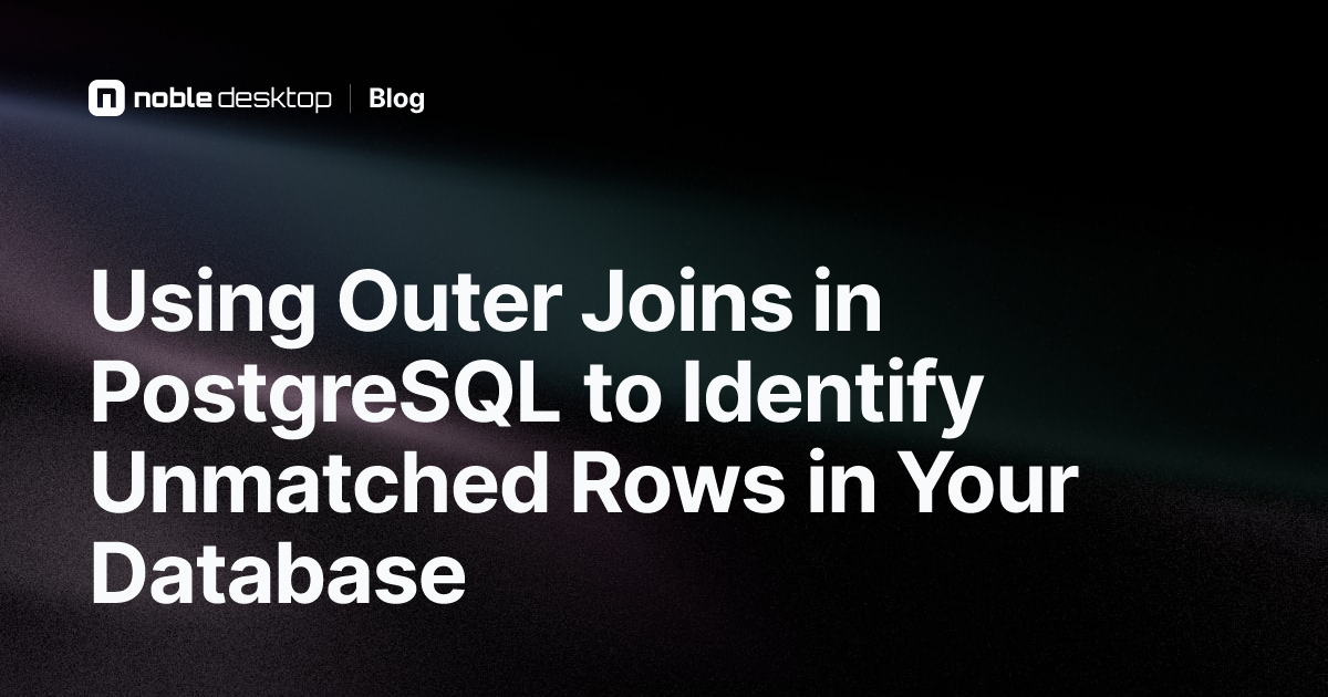 Using Outer Joins in PostgreSQL to Identify Unmatched Rows