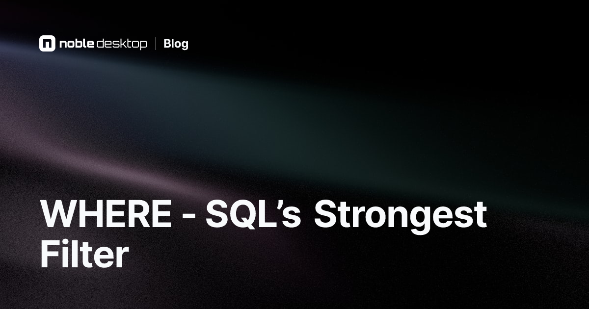WHERE - SQL’s Strongest Filter. Learn why filtration with...