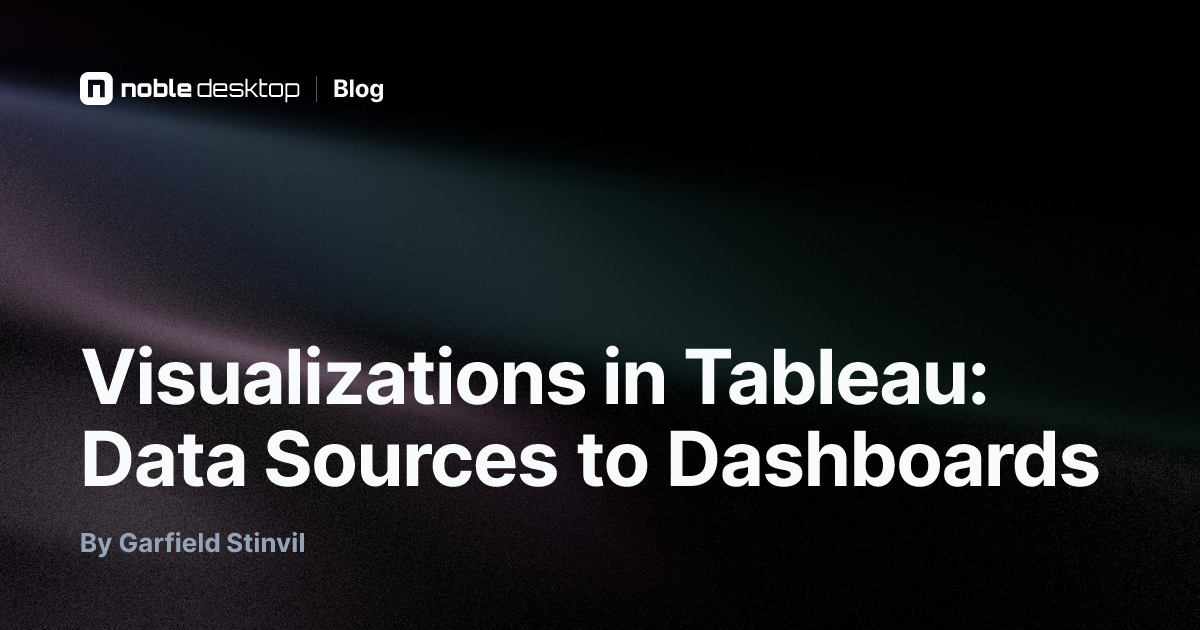 Visualizations in Tableau: Data Sources to Dashboards — by Garfield Stinvil