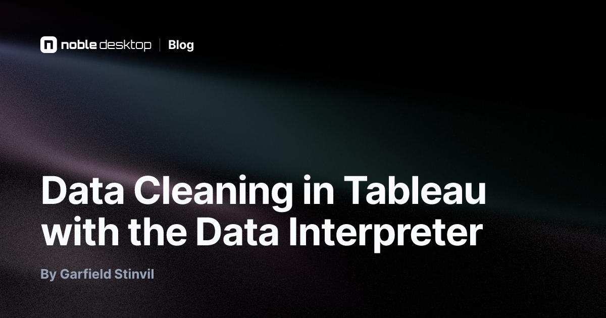 Data Cleaning in Tableau with the Data Interpreter — by Garfield Stinvil