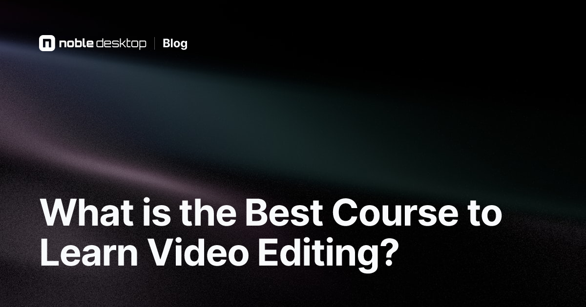 Which Course is Best to Learn Video Editing?