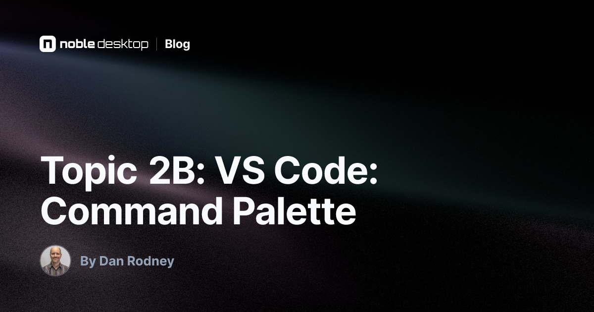 Topic 2B: VS Code: Command Palette: Visual Studio Code Tutorial