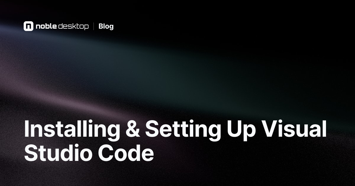 Installing & Setting Up Visual Studio Code — Web Development