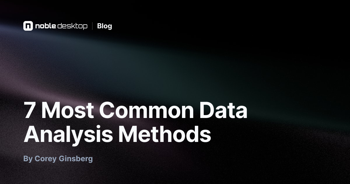 7 Most Common Data Analysis Methods — Data Analytics