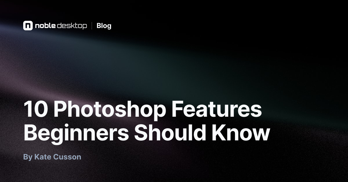 10 Photoshop Features Beginners Should Know — Adobe