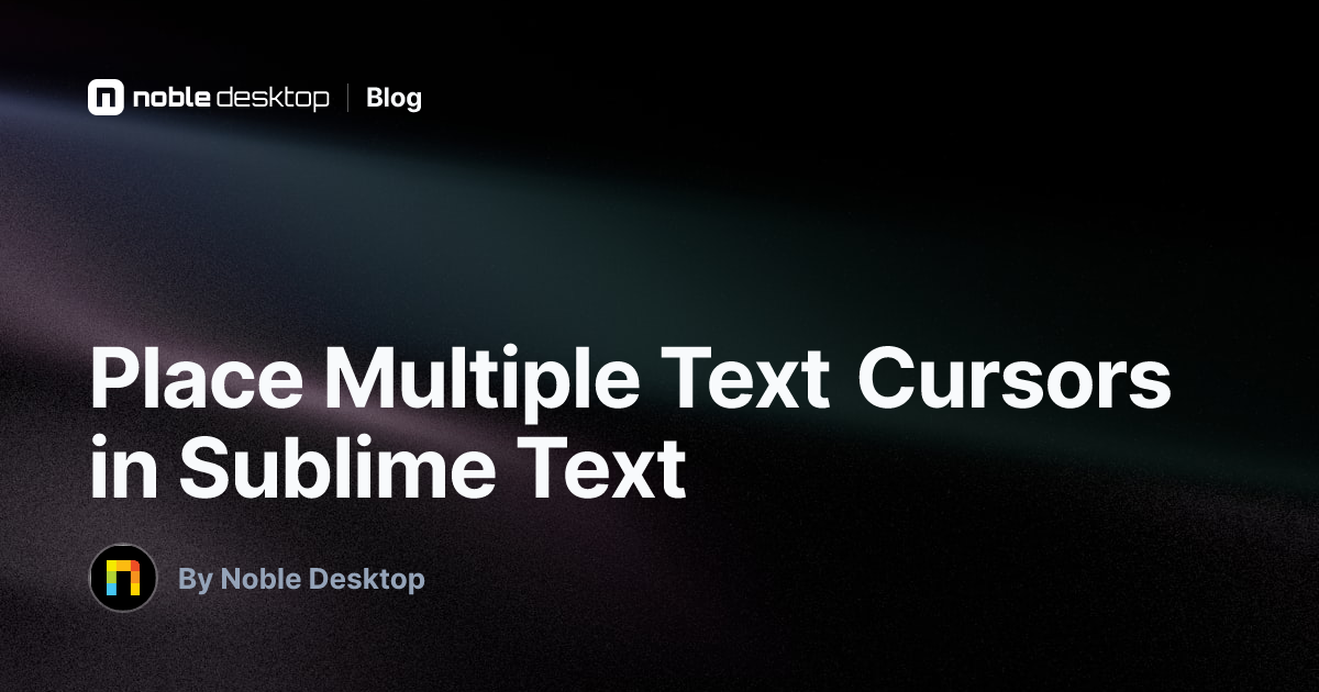 Place Multiple Text Cursors in Sublime Text — Coding Tips