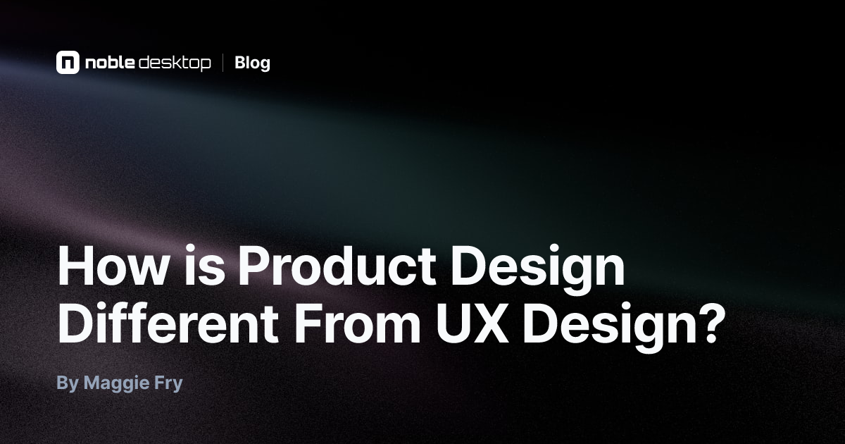 How is Product Design Different From UX Design? — by Maggie Fry