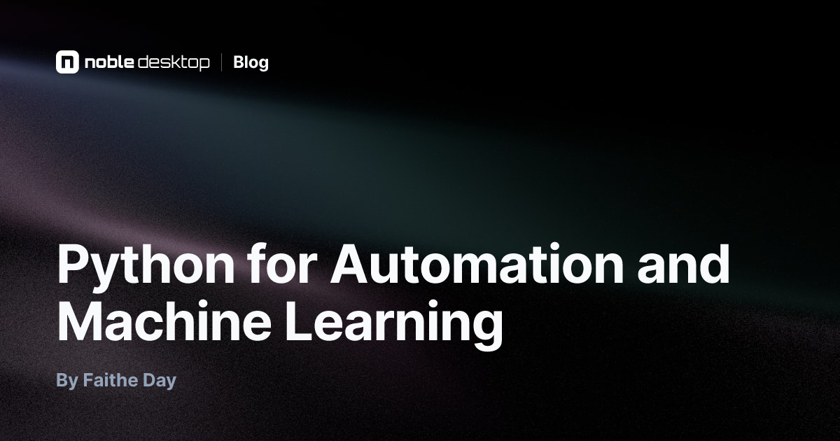 Python for Automation and Machine Learning — by Faithe Day