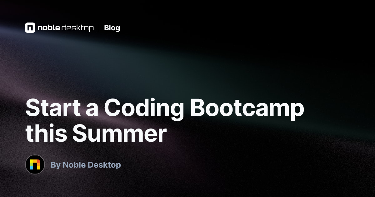 Start a Coding Bootcamp this Summer: Looking to learn to code?