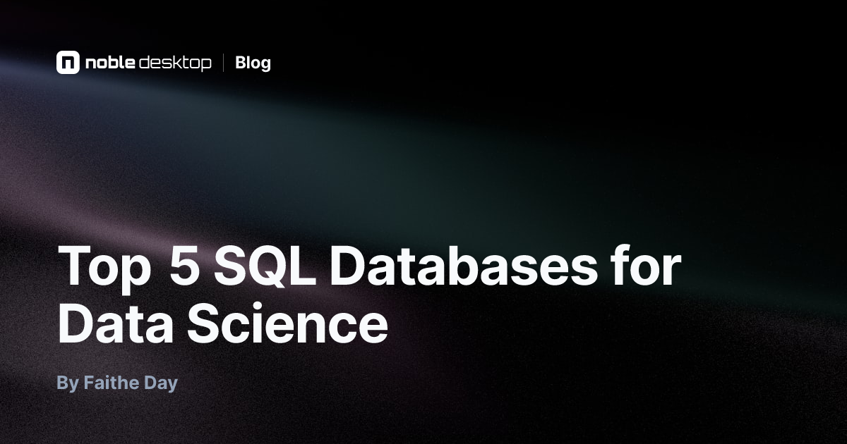 Top 5 SQL Databases for Data Science — by Faithe Day