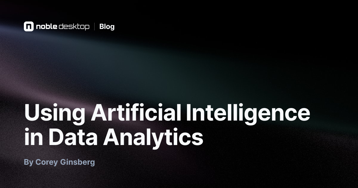 Using Artificial Intelligence in Data Analytics — by Corey Ginsberg