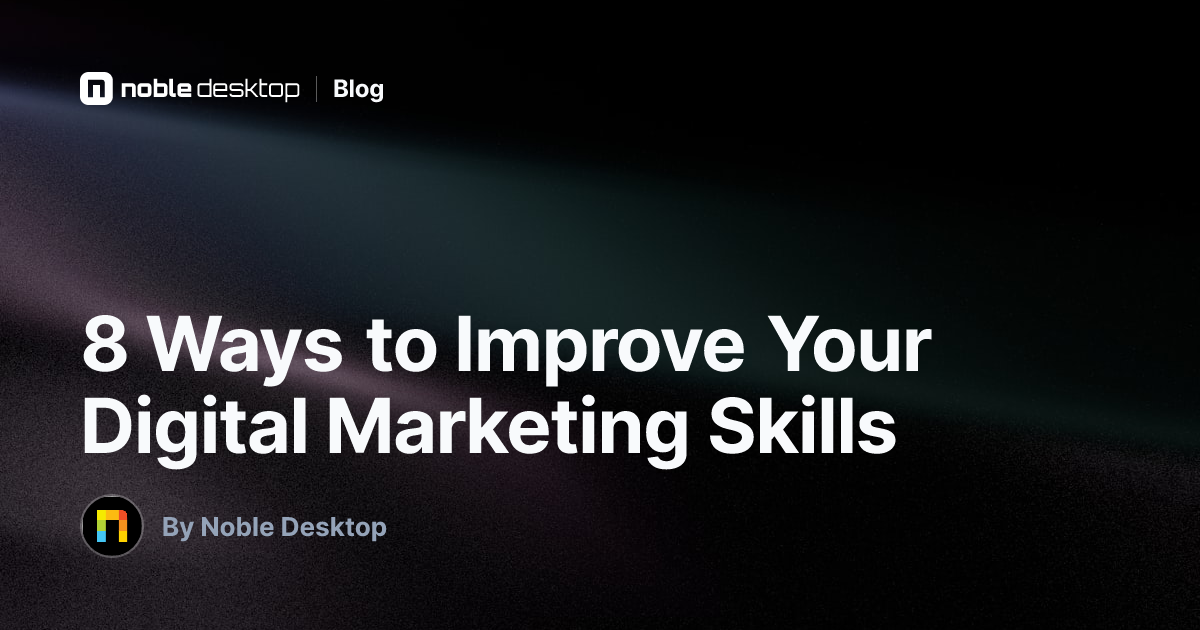 8 Ways to Improve Your Digital Marketing Skills — by Noble Desktop