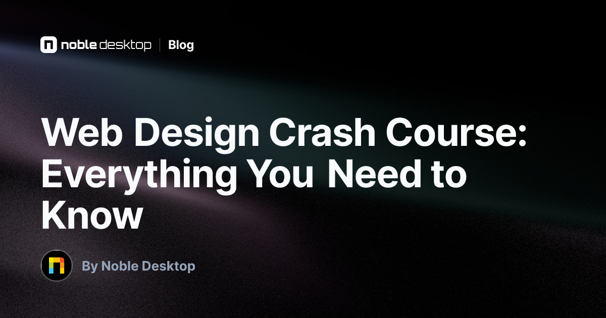 Web Design Crash Course: Everything You Need to Know — by Noble Desktop