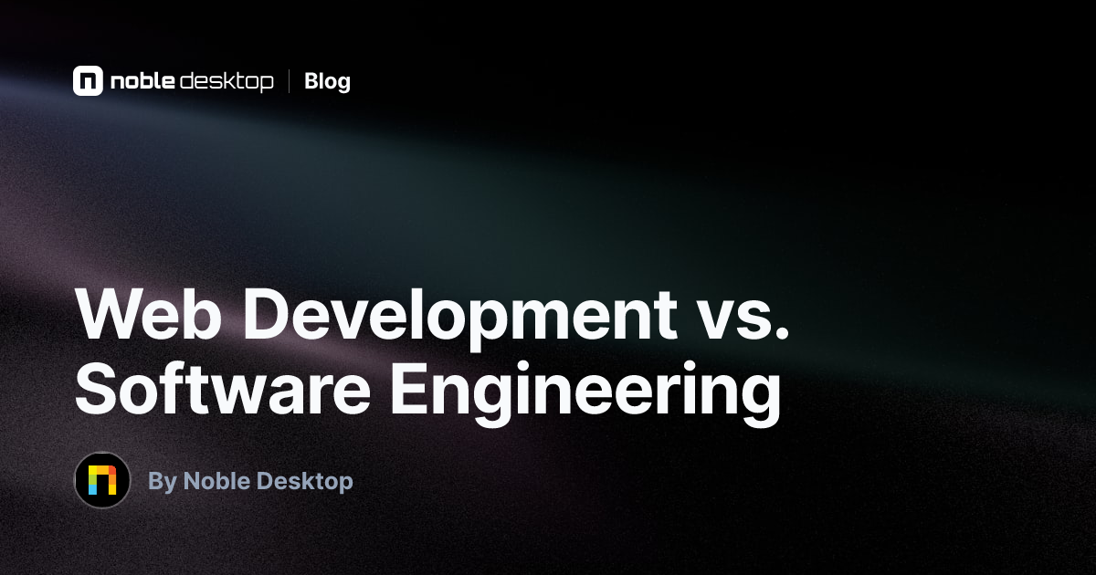 Web Development vs. Software Engineering — by Noble Desktop