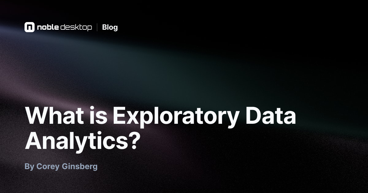 What is Exploratory Data Analytics? — by Corey Ginsberg