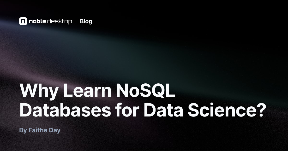 Why Learn NoSQL Databases for Data Science? — by Faithe Day