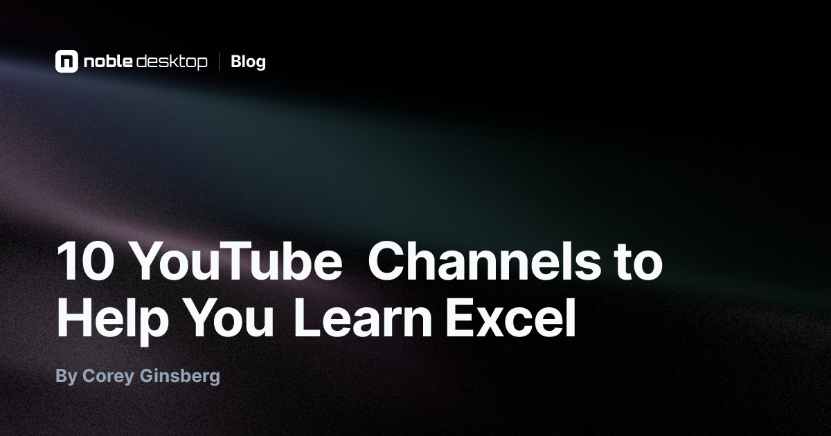 10 YouTube Channels to Help You Learn Excel — by Corey Ginsberg